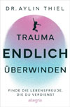 Trauma ENDLICH überwinden