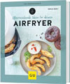 Überraschende Ideen für deinen Airfryer
