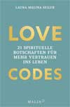 Love Codes - 21 spirituelle Botschaften für mehr Vertrauen ins Leben