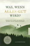Was, wenn alles gut wird?
