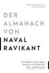 Der Almanach von Naval Ravikant: Ein Leitfaden auf dem Weg zu Reichtum und Glücklichsein