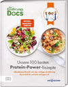 Die Ernährungs-Docs. Unsere 100 besten Protein-Power-Rezepte