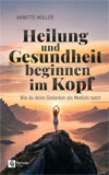 Heilung und Gesundheit beginnen im Kopf